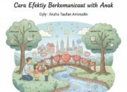 Membangun Jembatan Hati: Cara Efektif Berkomunikasi dengan Anak